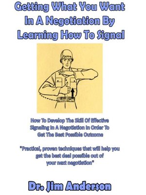 cover image of Getting What You Want in a Negotiation by Learning How to Signal